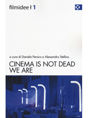 Cinema is not dead. We are....