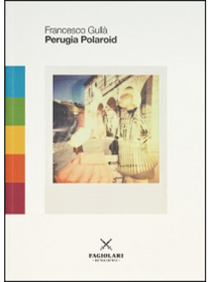 Perugia Polaroid. Ediz. ill...