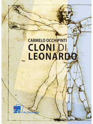 Cloni di Leonardo. Scritti ...