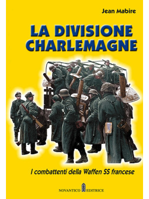 La divisione Charlemagne. I...