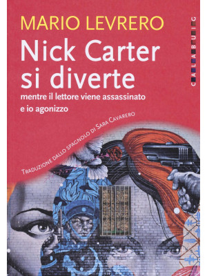 Nick Carter si diverte mentre il lettore viene assassinato e io agonizzzo