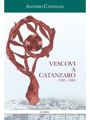 Vescovi a Catanzaro (1582-1...