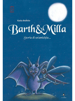 Barth & Milla. Storia di un...