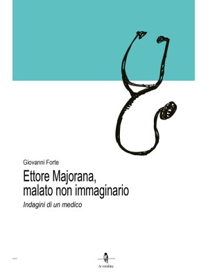 Ettore Majorana, malato non...