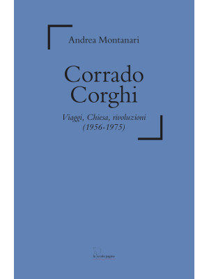 Corrado Corghi. Viaggi, Chi...