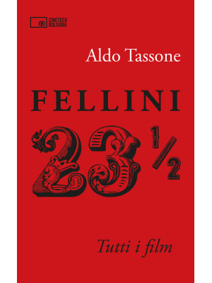 Fellini 23 1/2. Tutti i film