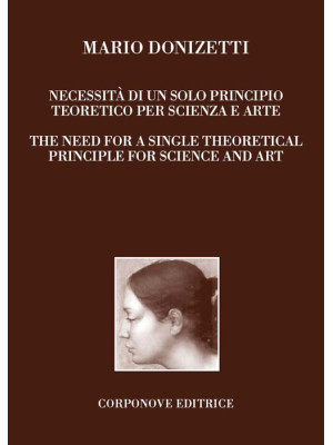 Mario Donizetti. Necessità di un solo principio teoretico per scienza e arte. Ediz. italiana e inglese
