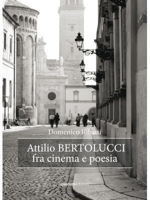 Attilio Bertolucci fra cine...
