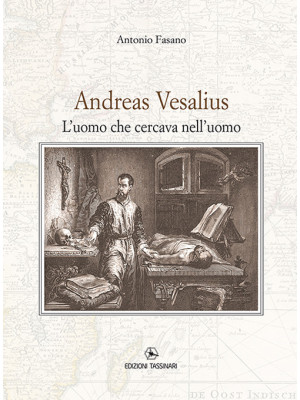 Andrea Vesalius. L'uomo che...