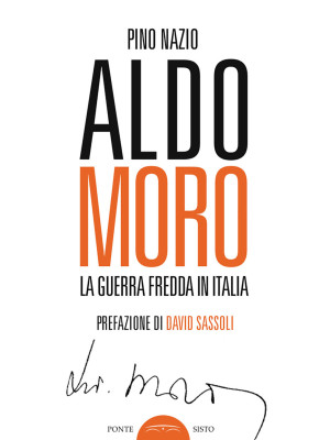 Aldo Moro. La guerra fredda...
