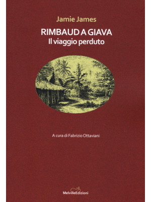 Rimbaud a Giava. Il viaggio...