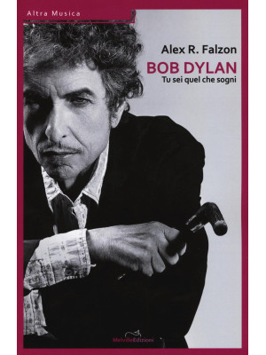 Bob Dylan: tu sei quel che ...