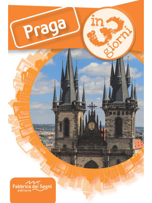 Praga in 3 giorni