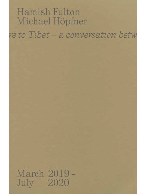 From here to Tibet. A conversation between two walking artists. March 2019-July 2020