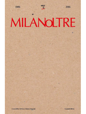 MilanOltre 1986-2016. Ediz....
