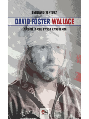 David Foster Wallace. La co...