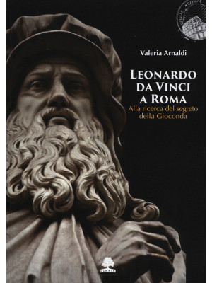Leonardo da Vinci a Roma. A...
