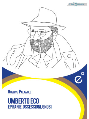 Umberto Eco. Epifanie, osse...