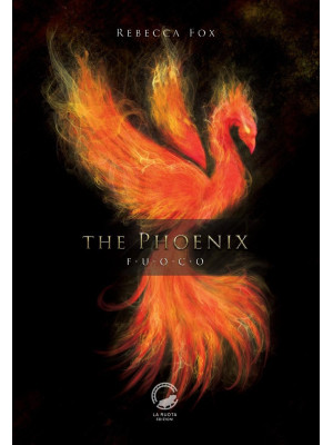 The Phoenix. Fuoco