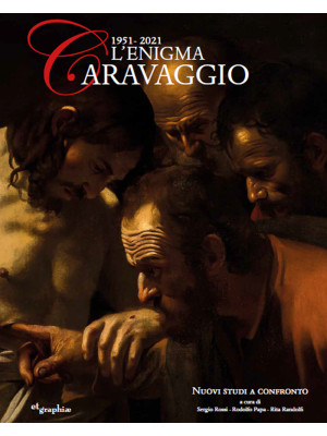 L'enigma Caravaggio 1951-2021