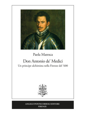 Don Antonio de' Medici. Un ...