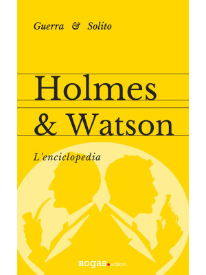 Holmes e Watson. L'enciclop...