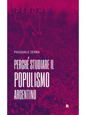 Perché studiare il populismo argentino