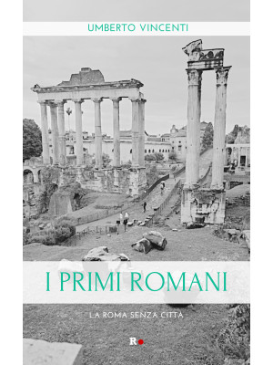 I primi romani. La Roma sen...