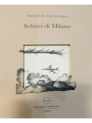 Schizzi di Milano. Ediz. it...