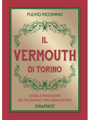 Il Vermouth di Torino. Stor...