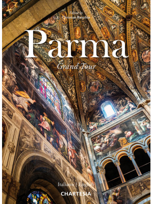 Parma. Grand tour. Ediz. it...