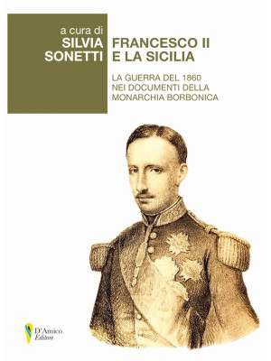 Francesco II e la Sicilia. ...
