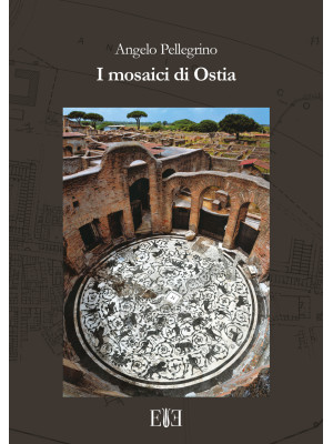 I mosaici di Ostia. Con car...