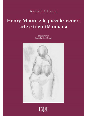 Henry Moore e le piccole Ve...