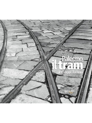 Palermo, il tram ieri oggi ...