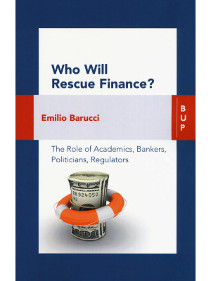Who will rescue finance? The role of academics, bankers, politicians, regulators