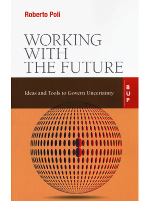 Working with the future. Ideas and tools to govern uncertainty