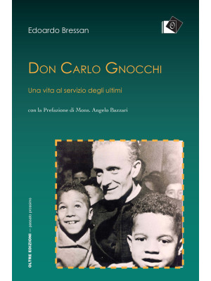 Don Carlo Gnocchi. Una vita...