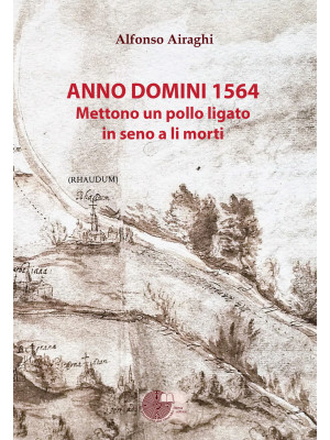 Anno Domini 1564. Mettono u...