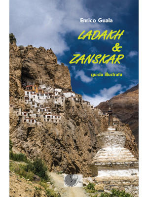Ladakh & Zanskar. Guida ill...