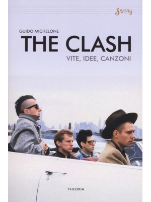 The Clash. Vite, idee, canzoni