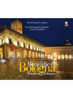 Meraviglie di Bologna-Wonders of Bologna. Ediz. bilingue