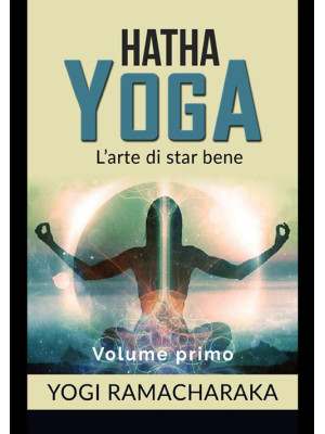 Hatha yoga. Vol. 1