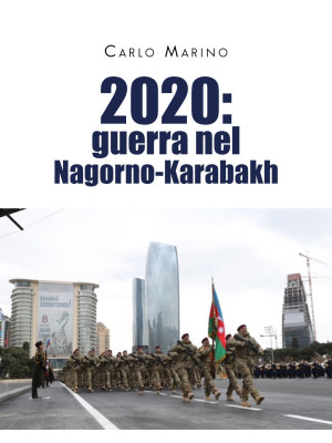 2020: guerra nel Nagorno-Ka...