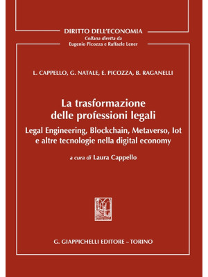 La trasformazione delle professioni legali. Legal engineering, blockchain, metaverso, iot e altre tecnologie nella digital economy