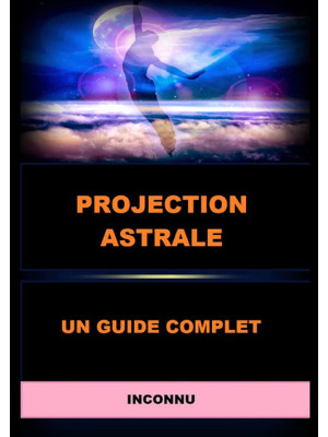 Projection astrale. Un guid...