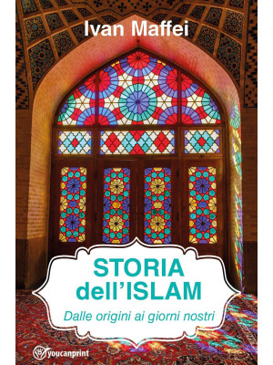 Storia dell'Islam. Dalle or...