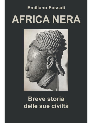 Africa Nera. Breve storia d...