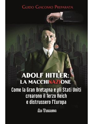 Adolf Hitler: la macchinazi...