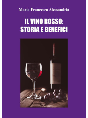 Il vino rosso: storia e ben...